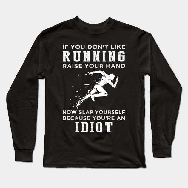 Run and Roar with Laughter! Funny Running Slogan T-Shirt: Raise Your Hand Now, Slap Yourself Later Long Sleeve T-Shirt by MKGift